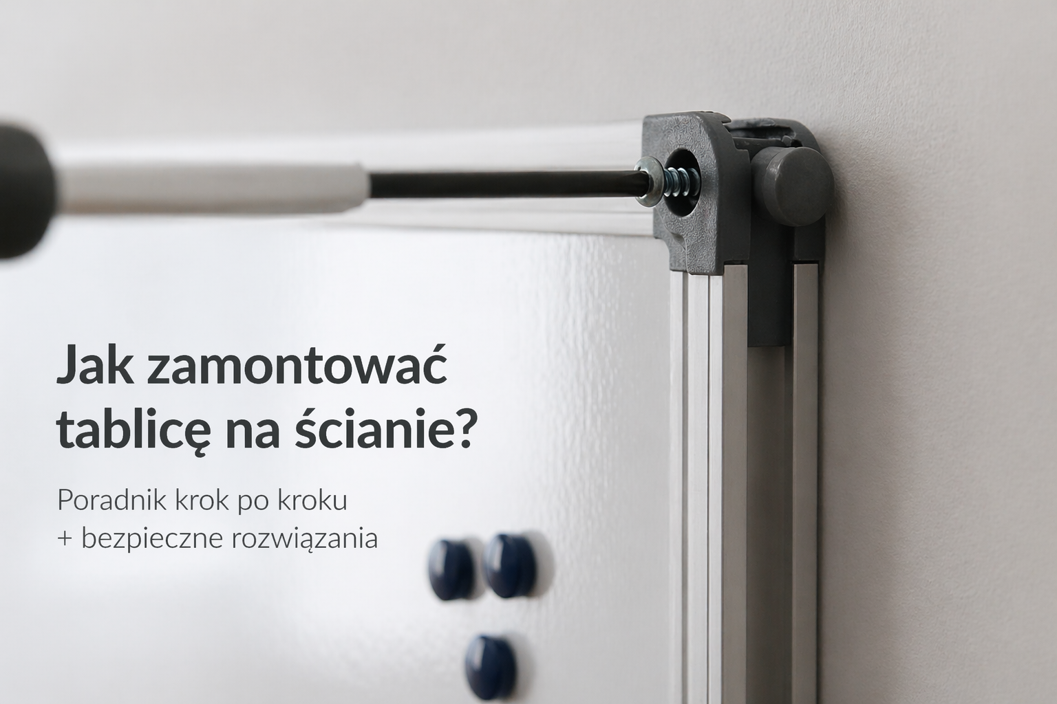 Jak prawidłowo zamontować tablicę na ścianie i dlaczego sposób montażu ma znaczenie?